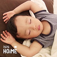 ｉｓｉｓ「 ＨＯｉＭＥ」