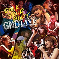 ｇｉｒｌ　ｎｅｘｔ　ｄｏｏｒ「 ＲＯＣＫ　ＹＯＵＲ　ＢＯＤＹ」