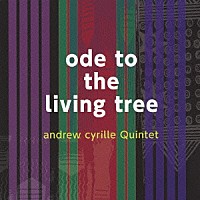 アンドリュー・シリル・クインテット「 オード・トゥ・ザ・リヴィング・ツリー」