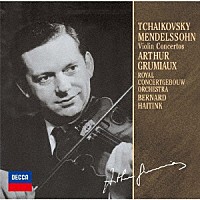 アルテュール・グリュミオー「 チャイコフスキー／メンデルスゾーン：ヴァイオリン協奏曲」