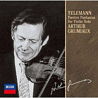 アルテュール・グリュミオー「 テレマン：１２の幻想曲（無伴奏ヴァイオリンのための）」