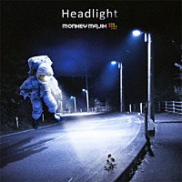 ＭＯＮＫＥＹ　ＭＡＪＩＫ「 Ｈｅａｄｌｉｇｈｔ」