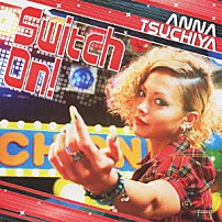 土屋アンナ 「Ｓｗｉｔｃｈ　Ｏｎ！」