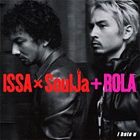 ＩＳＳＡ　×　ＳｏｕｌＪａ　＋　ＲＯＬＡ 「ｉ　ｈａｔｅ　ｕ」