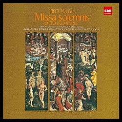 オットー・クレンペラー ニュー・フィルハーモニア管弦楽団 ニュー・フィルハーモニア合唱団 エリーザベト・ゼーダーシュトレム マルガ・ヘフゲン ワルデマール・クメント マルッティ・タルヴェラ「ベートーヴェン：荘厳ミサ曲」