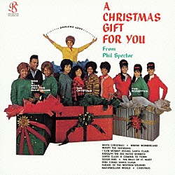 （Ｖ．Ａ．） ザ・クリスタルズ ザ・ロネッツ ボブ・Ｂ．ソックス＆ザ・ブルー・ジーンズ ダーレン・ラヴ フィル・スペクター＆アーティスツ「クリスマス・ギフト・フォー・ユー・フロム・フィル・スペクター」