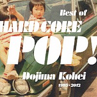 堂島孝平「 ベスト・オヴ・ハードコアポップ　１９９５＞２０１２」