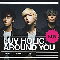 Ｆ．ＣＵＺ「 ＬＵＶ　ＨＯＬＩＣ／ＡＲＯＵＮＤ　ＹＯＵ」