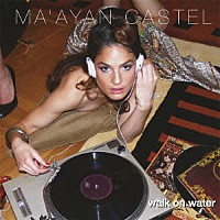 マーヤン・キャステル「 ウォーク・オン・ウォーター」