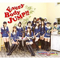ＳＵＰＥＲ☆ＧｉＲＬＳ「 ＥｖｅｒｙＢｏｄｙ　ＪＵＭＰ！！」