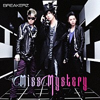ＢＲＥＡＫＥＲＺ「 Ｍｉｓｓ　Ｍｙｓｔｅｒｙ」