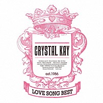 Ｃｒｙｓｔａｌ　Ｋａｙ 「ＬＯＶＥ　ＳＯＮＧ　ＢＥＳＴ」