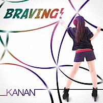 ＫＡＮＡＮ 「ＢＲＡＶＩＮＧ！」