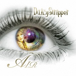 ＤａｉｚｙＳｔｒｉｐｐｅｒ「ＡＩＲ」