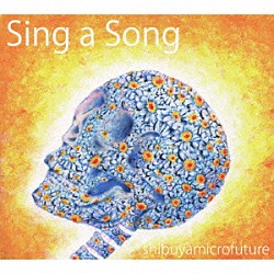 ｓｈｉｂｕｙａｍｉｃｒｏｆｕｔｕｒｅ「Ｓｉｎｇ　ａ　Ｓｏｎｇ」