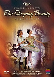 パリ・オペラ座バレエ オレリー・デュポン マニュエル・ルグリ ヴァンサン・コルディエ ナタリー・ケルネ ローラン・ケヴァル デイヴィッド・コールマン パリ・オペラ座管弦楽団「ルドルフ・ヌレエフ振付・演出「眠れる森の美女」プロローグ付３幕」