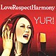 ＹＵＲＩ「ＬｏｖｅＲｅｓｐｅｃｔＨａｒｍｏｎｙ」