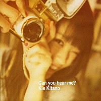 北乃きい「 Ｃａｎ　ｙｏｕ　ｈｅａｒ　ｍｅ？」