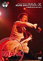 高橋直純「 Ｎａｏｚｕｍｉ　Ｔａｋａｈａｓｈｉ　Ａ’ＬＩＶＥ　２０１１ＭＡ－Ｘ　ａｔ　ＳＨＩＢＵＹＡ－ＡＸ　２０１１．１２．３」