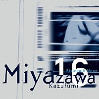 宮沢和史「 Ｓｉｘｔｅｅｎｔｈ　Ｍｏｏｎ」