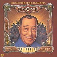 デューク・エリントン「 リコレクションズ・オブ・ザ・ビッグ・バンド・エラ」