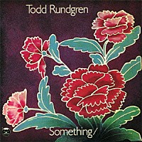 トッド・ラングレン「 サムシング／エニシング？（ハロー・イッツ・ミー）　＋６」