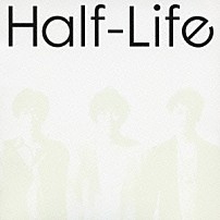 Ｈａｌｆ－Ｌｉｆｅ 「ｒｅｐｌａｙ」