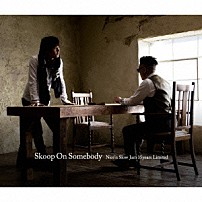 Ｓｋｏｏｐ　Ｏｎ　Ｓｏｍｅｂｏｄｙ 「Ｎｉｃｅ’ｎ　Ｓｌｏｗ　Ｊａｍ　１５ｙｅａｒｓ　Ｌｉｍｉｔｅｄ」