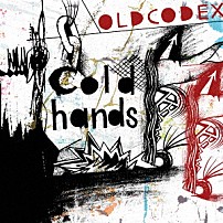 ＯＬＤＣＯＤＥＸ 「Ｃｏｌｄ　ｈａｎｄｓ」