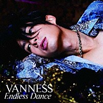 ヴァネス 「Ｅｎｄｌｅｓｓ　Ｄａｎｃｅ」