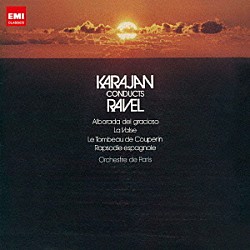 ヘルベルト・フォン・カラヤン パリ管弦楽団「ラヴェル：ラ・ヴァルス　スペイン狂詩曲　道化師の朝の歌　組曲≪クープランの墓≫」