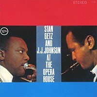 スタン・ゲッツ＆Ｊ．Ｊ．ジョンソン「 スタン・ゲッツ＆Ｊ．Ｊ．ジョンソン・アット・ジ・オペラ・ハウス　＋４」