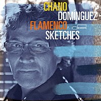 チャノ・ドミンゲス「 フラメンコ・スケッチズ～スパニッシュ・カインド・オブ・ブルー」