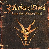 ３インチズ・オブ・ブラッド「 ロング・リヴ・ヘヴィ・メタル」
