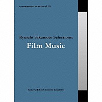 （サウンドトラック）「 ｃｏｍｍｍｏｎｓ：　ｓｃｈｏｌａ　ｖｏｌ．１０　Ｒｙｕｉｃｈｉ　Ｓａｋａｍｏｔｏ　Ｓｅｌｅｃｔｉｏｎｓ：Ｆｉｌｍ　Ｍｕｓｉｃ」