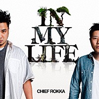ＣＨＩＥＦ　ＲＯＫＫＡ「 ＩＮ　ＭＹ　ＬＩＦＥ」
