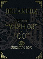 ＢＲＥＡＫＥＲＺ「 ＢＲＥＡＫＥＲＺ　ＬＩＶＥ　２０１１　“ＷＩＳＨ　０３”＋“ＧＯ”　ＰＲＥＭＩＵＭ　ＢＯＸ」