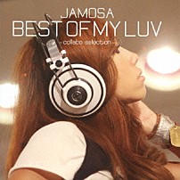 ＪＡＭＯＳＡ 「ＢＥＳＴ　ＯＦ　ＭＹ　ＬＵＶ　－ｃｏｌｌａｂｏ　ｓｅｌｅｃｔｉｏｎ－」