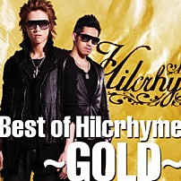 Ｈｉｌｃｒｈｙｍｅ 「Ｂｅｓｔ　ｏｆ　Ｈｉｌｃｒｈｙｍｅ　～ＧＯＬＤ～」