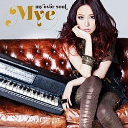 Ｍｙｅ「ｍｙ　ｅｖｅｒ　ｓｏｕｌ」