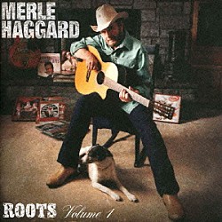 マール・ハガード「ルーツ～ヴォリューム１」