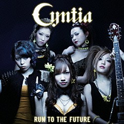 Ｃｙｎｔｉａ「Ｒｕｎ　ｔｏ　ｔｈｅ　Ｆｕｔｕｒｅ」