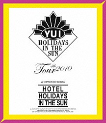 ＹＵＩ「ＹＵＩ　４ｔｈ　Ｔｏｕｒ　２０１０　～ＨＯＴＥＬ　ＨＯＬＩＤＡＹＳ　ＩＮ　ＴＨＥ　ＳＵＮ～」