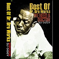 ＤＪ　ＯＧＧＹ「 Ｗｅ　Ｎｅｅｄ　Ａ　Ｄｏｃｔｏｒ　－Ｂｅｓｔ　Ｏｆ　Ｄｒ．Ｄｒｅ　Ｗｏｒｋｓ－」