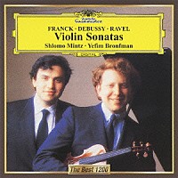 シュロモ・ミンツ イエフィム・ブロンフマン「 フランク、ドビュッシー、ラヴェル：ヴァイオリン・ソナタ」