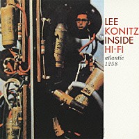 リー・コニッツ「 インサイド・ハイ・ファイ」