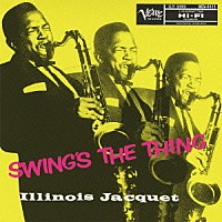 イリノイ・ジャケー「 スウィングズ・ザ・シング」