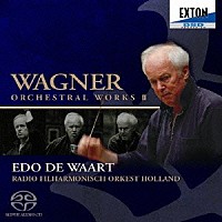 エド・デ・ワールト「 ワーグナー：管弦楽曲集Ⅱ」