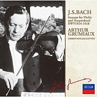 アルテュール・グリュミオー「 Ｊ．Ｓ．バッハ：ヴァイオリンとチェンバロのためのソナタ集Ｖｏｌ．１」