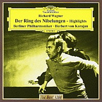 ヘルベルト・フォン・カラヤン「 ワーグナー：楽劇≪ニーベルングの指環≫－ハイライツ」